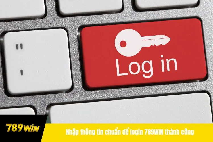 Nhập thông tin chuẩn để login 789WIN thành công