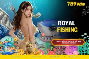 Royal Fishing – Săn Cá Cực Đã, Rinh Thưởng Mê Ly