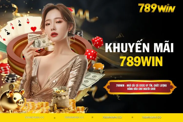 Khuyến Mãi 789WIN - Nhận Quà Khủng Khi Tham Gia Cá Cược