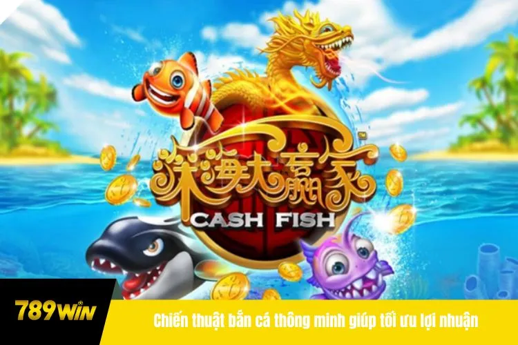 Chiến thuật bắn cá thông minh giúp tối ưu lợi nhuận